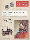 Władysław Herman i jego czasy by Przemysław Wiszewski