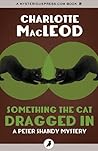 Something the Cat Dragged In by Charlotte MacLeod