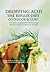 Dropping Acid: The Reflux Diet Cookbook & Cure