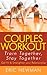 Couples Workout: Boosting Your Marriage Libido, Better Health, Good Sex & Long Happy Life Together