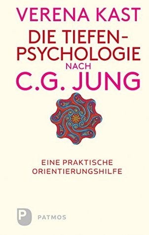Die Tiefenpsychologie nach C.G.Jung: Eine praktische Orientierungshilfe (German Edition)