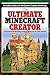 The Ultimate Creator: Minecraft®™ Secrets and the World's Most Awesome Builds