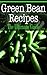 Green Bean Recipes: The Ultimate Guide