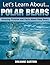 Polar Bears: Amazing Pictures and Facts About Polar Bears (Let's Learn About)