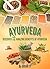 Ayurveda: Discover 12 Amazing Benefits of Ayurveda