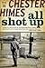All Shot Up by Chester Himes
