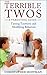 The Terrible Twos: A Parenting Guide: Taming Tantrums and Modifying Behaviors