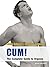 CUM! The Complete Guide to Orgasm: Sex Guide for Gay Men