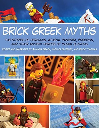 Brick Greek Myths: The Stories of Heracles, Athena, Pandora, Poseidon, and Other Ancient Heroes of Mount Olympus (Kindle Edition)