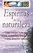 Espiritus de la naturaleza: Como mitigar huracanes, sequia, terremotos, inundaciones y otros desastres naturales (Spanish Edition)