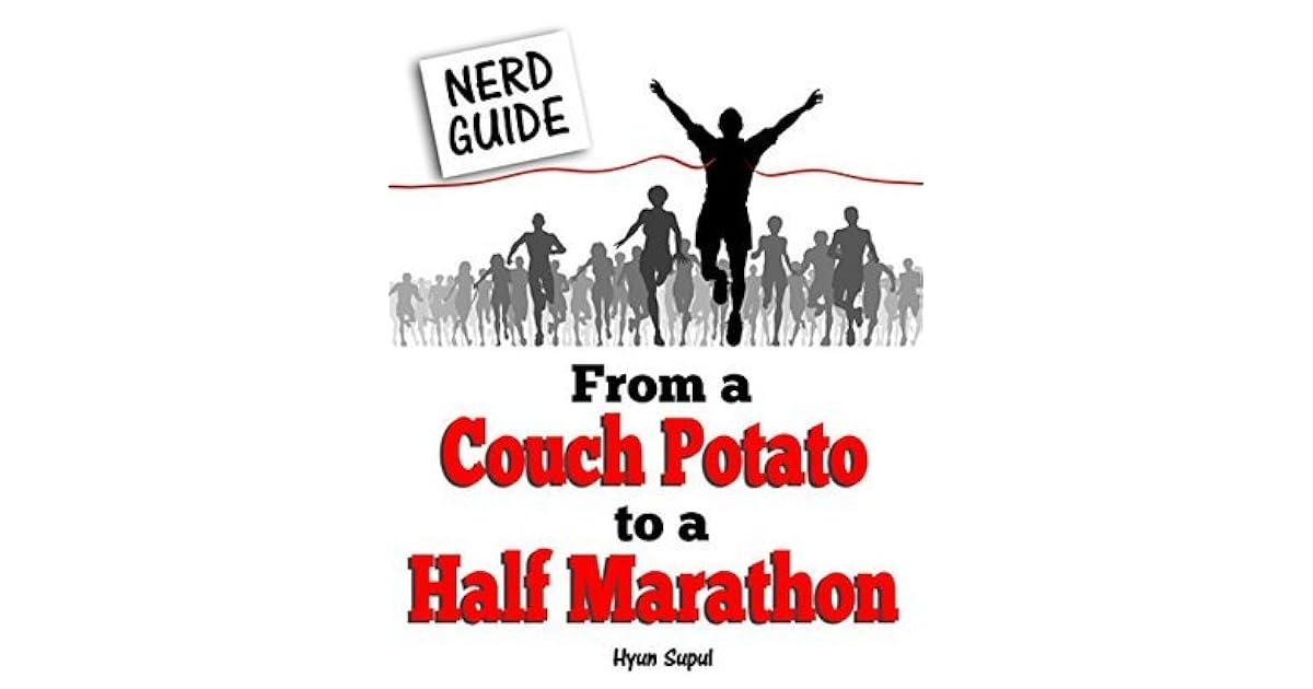 Nerd Guide From A Couch Potato To Half Marathon By Hyun Supul