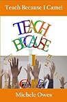 Teach Because I Came!