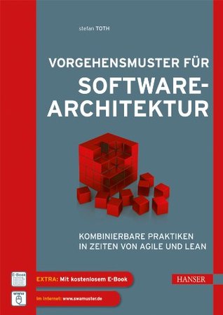 Vorgehensmuster für Softwarearchitektur: Kombinierbare Praktiken in Zeiten von Agile und Lean (German Edition)