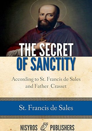 The Secret of Sanctity According to St. Francis de Sales and Father Crasset