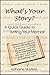 What's Your Story?: A Quick Guide to Writing Your Memoir