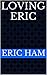 Loving Eric (The Elena Series Book 2)