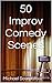 50 Improv Comedy Scenes