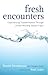Fresh Encounters: Experiencing Transformation through United Worship-Based Prayer
