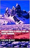 Nuclear Power: A Cursed Cure for Global Warming