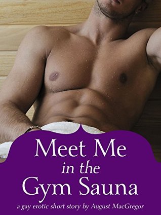 Meet Me in the Gym Sauna (Kindle Edition)