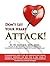 DON’T LET YOUR HEART ATTACK! A comprehensive guide about heart disease, cholesterol metabolism and how to take charge of your personal heart disease prevention, treatment and reversal strategies