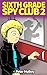 Sixth Grade Spy Club 2