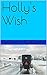 Holly's Wish (My Amish Home...