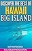 Discover the Best of Big Island Hawaii (Tales of a Travel Warrior)