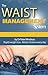 The Waist Management System: A Proven Plan for Rapid Weight Loss and a Flat Stomach