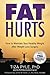 FAT HURTS: How to maintain YOUR healthy weight after Weight Loss Surgery