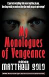 MY MONOLOGUES OF VENGEANCE MY MONOLOGUES OF VENGEANCE