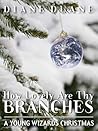 How Lovely Are Thy Branches: A Young Wizards Christmas (Young Wizards, #9.5)