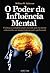 O Poder da Influência Mental