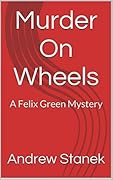 Murder on Wheels: A Felix Green Mystery