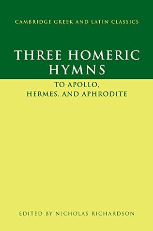Three Homeric Hymns: To Apollo, Hermes, and Aphrodite (Cambridge Greek and Latin Classics)