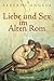 Liebe und Sex im Alten Rom (German Edition)