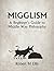 Migglism: A Beginner's Guide to Middle Way Philosophy