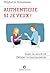 Authentique, si je veux ! : Jouer la sincérité, déceler la manipulation (Expériences de soi)