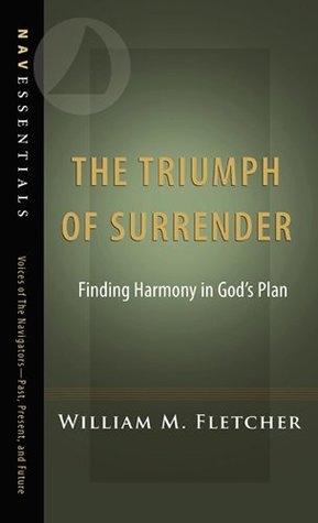 The Triumph of Surrender: Finding Harmony in God’s Plan (NavEssentials Book 5)