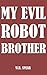 My Evil Robot Brother