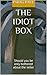 The Idiot Box: Should you be only bothered about the seller (The Panapa Shosto Collection Book 1)