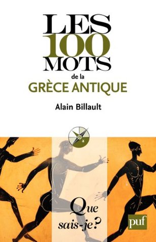 Les 100 mots de la Grèce antique (Kindle Edition)