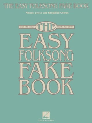 The Easy Folksong Fake Book: Over 120 Songs in the Key of C (Kindle Edition)