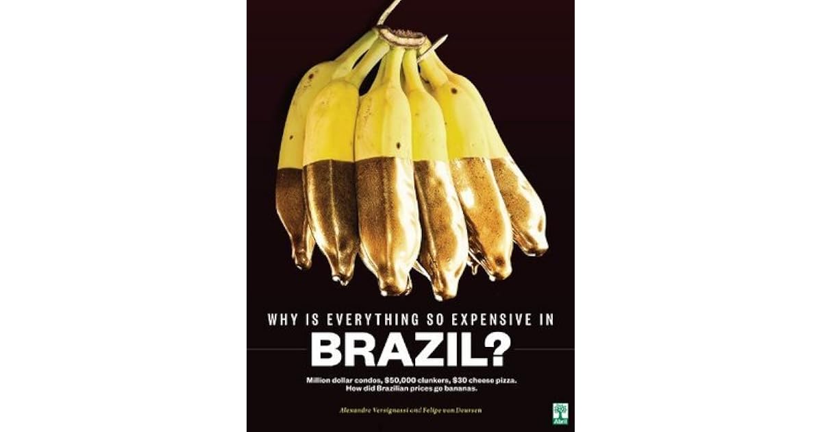 Why Is Everything So Expensive In Brazil? by Alexandre Versignassi