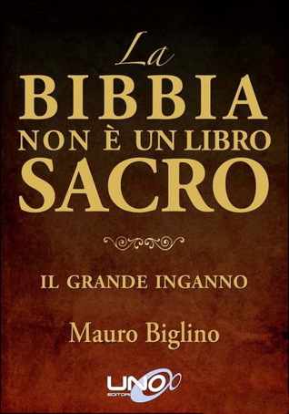 La Bibbia non è un libro sacro. Il grande inganno
