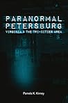 Paranormal Petersburg, Virginia, and the Tri-Cities Area by Pamela K. Kinney
