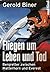 Fliegen um Leben und Tod: Bergretter zwischen Matterhorn und Everest (German Edition)
