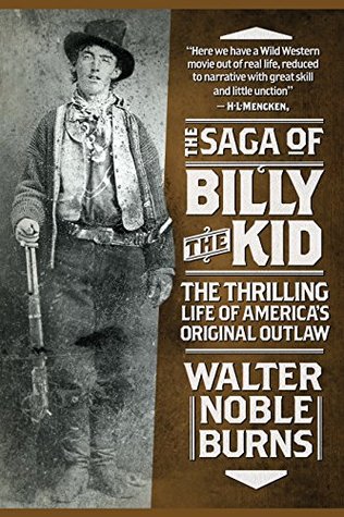 The Saga of Billy the Kid: The Thrilling Life of America's Original Outlaw (Kindle Edition)