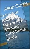 Total War: Shogun 2 Rise of the Samurai Land Battle Guide