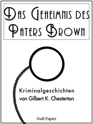 Das Geheimnis des Paters Brown: Und andere Kurzgeschichten